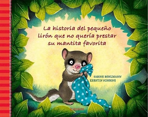 LA HISTORIA DEL PEQUEÑO LIRÓN QUE NO QUERÍA PRESTAR SU MANTITA FAVORITA | 9788417074845 | BOHLMANN, SABINE