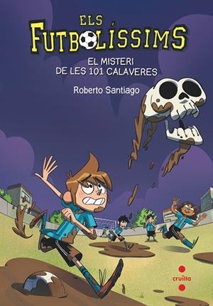 FUTBOLISSIMS 15 EL MISTERI DE LES 101 CALAVERES | 9788466145923 | SANTIAGO, ROBERTO
