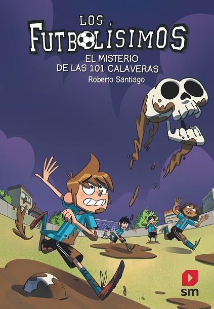 FUTBOLISIMOS 15 EL MISTERIO DE LAS 101 CALAVERAS | 9788491825111 | SANTIAGO, ROBERTO