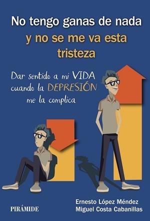 NO TENGO GANAS DE NADA Y NO SE ME VA ESTA TRISTEZA | 9788436841015 | LÓPEZ MÉNDEZ, ERNESTO / COSTA CABANILLAS, MIGUEL