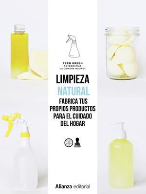 LIMPIEZA NATURAL. FABRICA TUS PROPIOS PRODUCTOS PARA EL CUIDADO DEL HOGAR | 9788491813514 | GREEN, FERN