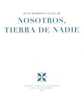 NOSOTROS, TIERRA DE NADIE | 9788478076086 | AGUILAR ARCALÁ, JUAN DOMINGO
