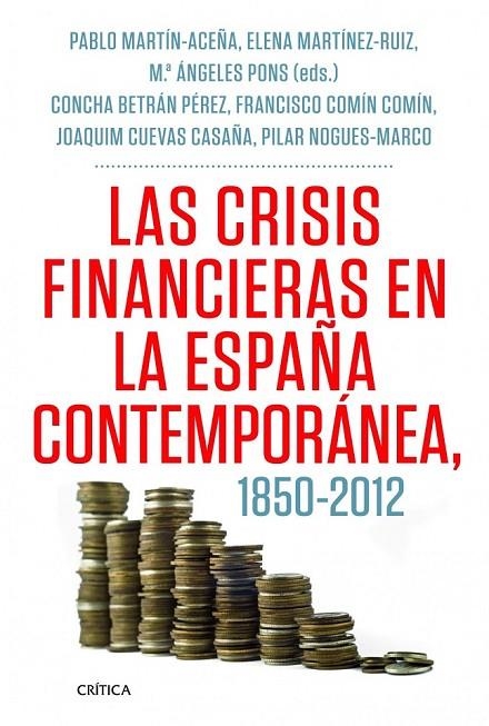 CRISIS FINANCIERAS EN LA ESPAÑA CONTEMPORANEA, LAS 1850-2012 | 9788498925418 | MARTIN, PABLO / COMIN, FRANCISCO