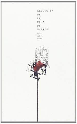 ABOLICIÓN DE LA PENA DE MUERTE | 9788494133725 | GALLEGO CRUDO, JAVIER
