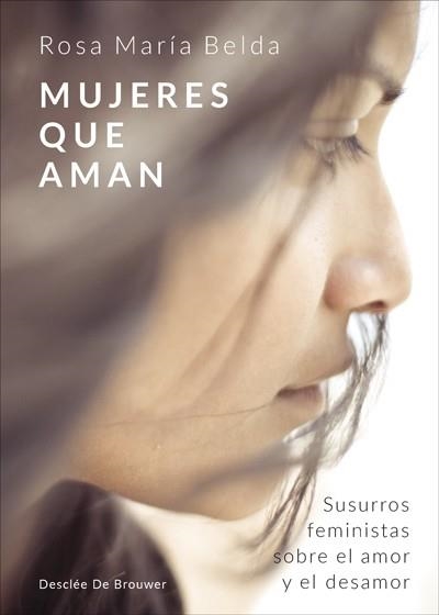MUJERES QUE AMAN SUSURROS FEMINISTAS SOBRE EL AMOR Y EL DESAMOR | 9788433030122 | BELDA MORENO, ROSA MARÍA