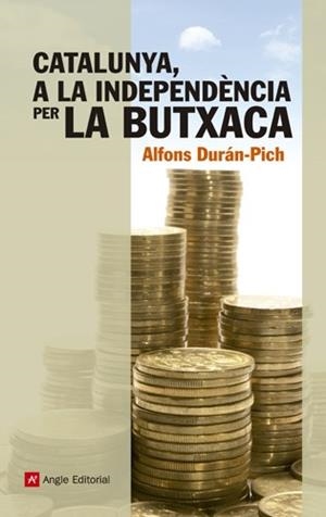 CATALUNYA A LA INDEPENDENCIA PER LA BUTXACA | 9788415307204 | DURAN-PICH, ALFONS