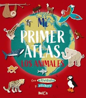 MI PRIMER ATLAS - LOS ANIMALES | 9789403212920 | BALLON