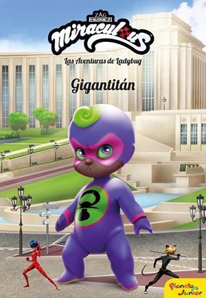 MIRACULOUS. LAS AVENTURAS DE LADYBUG. GIGANTITÁN | 9788408209218 | PRODIGIOSA-MIRACULOUS