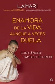 ENAMORA DE LA VIDA, AUNQUE A VECES DUELA | 9788497345538 | LAMARI / RODRIGUEZ, AURORA