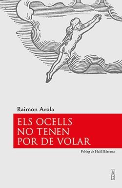 ELS OCELLS NO TENEN POR DE VOLAR | 9788494995125 | AROLA, RAIMON