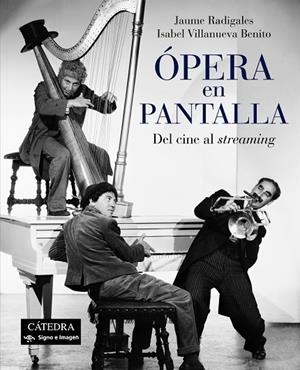 ÓPERA EN PANTALLA | 9788437640181 | RADIGALES, JAUME / VILLANUEVA BENITO, ISABEL