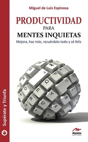 PRODUCTIVIDAD PARA MENTES INQUIETAS | 9788492892051 | LUIS ESPINOSA, MIGUEL DE