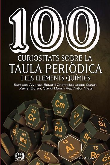 100 CURIOSITATS SOBRE LA TAULA PERIÒDICA I ELS ELEMENTS QUÍMICS | 9788490348444 | ÁLVAREZ REVERTER , SANTIAGO / CREMADES MARTÍ , EDUARD / DURAN CARPINTERO , JOSEP / DURAN ESCRIBA , X