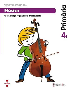 SUPERCOMPETENTS EN... MÚSICA. 4 PRIMÀRIA. CONSTRUÏM. QUADERN | 9788466137973 | PLANA GAVALDÀ, MERCÈ / PORCAR MOLINA, MARIA