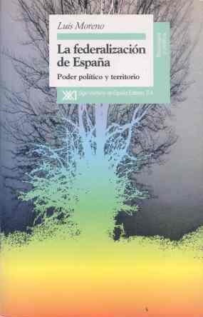 FEDERALIZACION DE ESPAÑA, LA | 9788432309465 | MORENO, L.