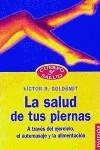 SALUD DE TUS PIERNAS , LA | 9788449306976 | GOLDSMIT, VICTOR R.