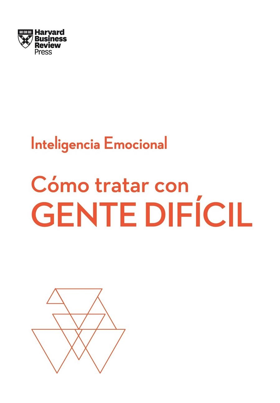 CÓMO TRATAR CON GENTE DIFÍCIL.  SERIE INTELIGENCIA EMOCIONAL HBR | 9788494949326 | HARVARD BUSINESS REVIEW