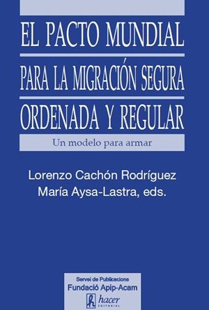 PACTO MUNDIAL PARA LA MIGRACION SECURA ORDENADA Y REGULAR | 9788496913530 | CACHON RODRIGUEZ,LORENZO/ AYSA-LASTRA,MAR