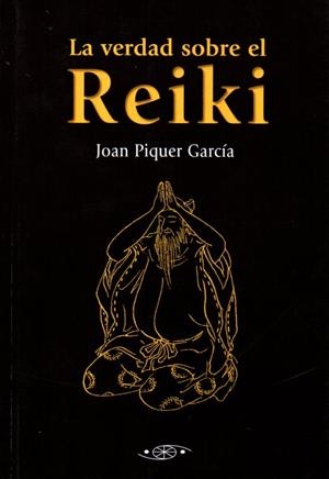 VERDAD SOBRE EL REIKI,LA | 9788496894280 | PIQUER GARCIA,JOAN