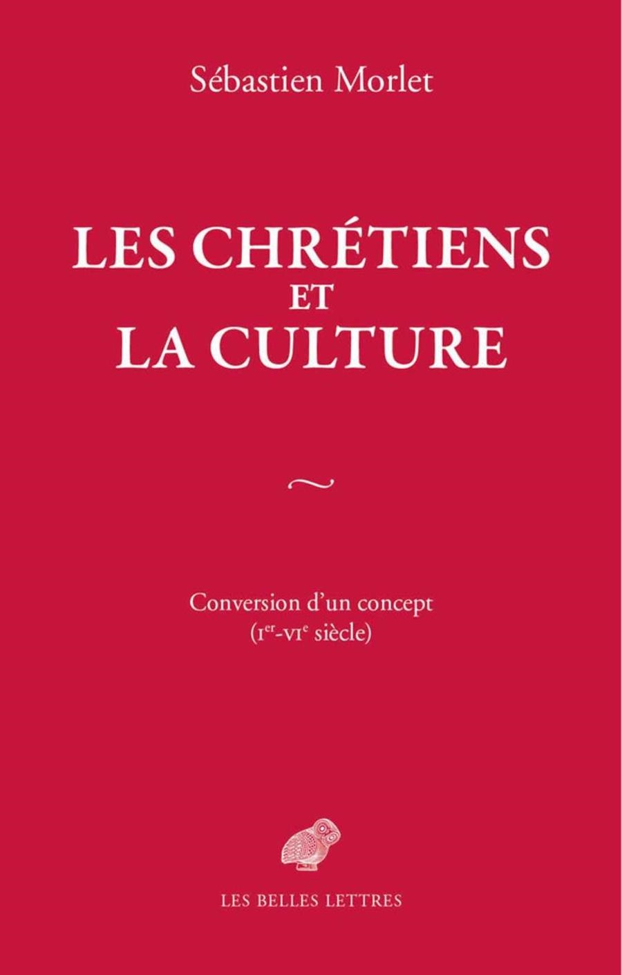 LES CHRÉTIENS ET LA CULTURE | 9782251445649 | MORLET, SÉBASTIEN