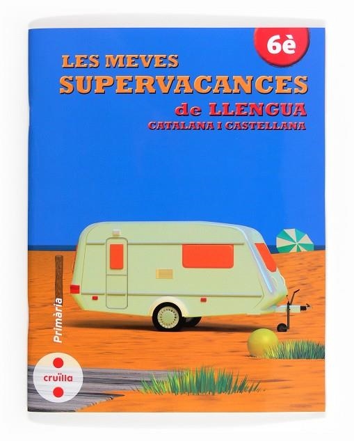 MEVES SUPERVACANCES DE LLENGUA CATALANA I CASTELLANA, LES 6 | 9788466132541 | EQUIP EDITORIAL CRUÏLLA