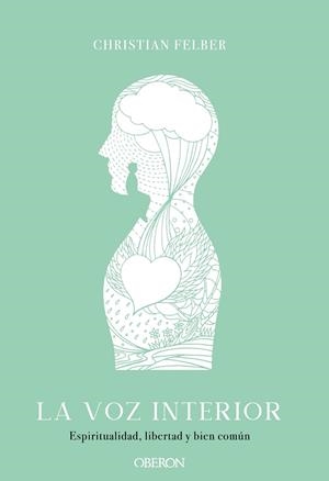 LA VOZ INTERIOR. ESPIRITUALIDAD, LIBERTAD Y BIEN COMÚN | 9788441541559 | FELBER, CHRISTIAN