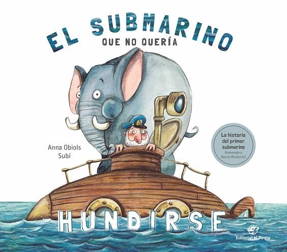 EL SUBMARINO QUE NO QUERÍA HUNDIRSE | 9788417210687 | OBIOLS LLOPART, ANNA / SUBIRANA QUERALT, JOAN