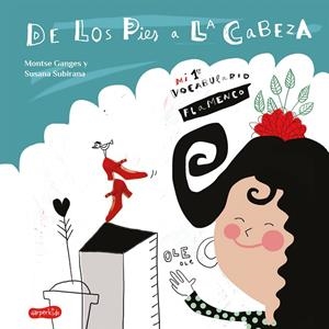 DE LOS PIES A LA CABEZA. MI 1ER VOCABULARIO FLAMENCO | 9788417222727 | GANGES, MONTSE