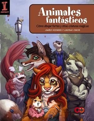 ANIMALES FANTÁSTICOS: COMO DIBUJAR FURRIES Y OTRAS CRIATURAS MÁGICAS | 9788441541511 | HODGES, JARED / CIBOS, LINDSAY