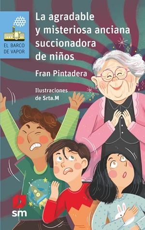 LA AGRADABLE Y MISTERIOSA ANCIANA SUCCIONADORA DE NIÑOS | 9788491828297 | PINTADERA, FRAN