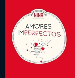 AMORES IMPERFECTOS (NINA. ÁLBUM ILUSTRADO.) | 9788448853310 | MONRANDI NASH, ELOISE