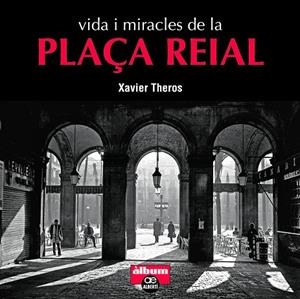 VIDA I MIRACLES DE LA PLAÇA REIAL | 9788472461710 | THEROS, XAVIER