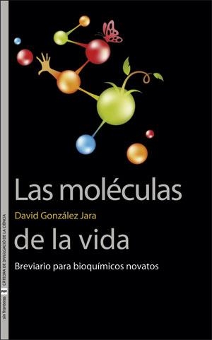 LAS MOLÉCULAS DE LA VIDA | 9788491344278 | GONZÁLEZ JARA, DAVID