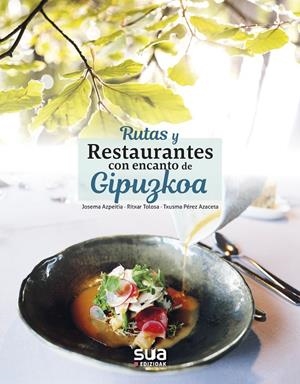 GIPUZKOA, RUTAS Y RESTAURANTES CON ENCANTO DE -SUA | 9788482167114 | AA.VV.