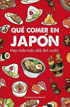 QUÉ COMER EN JAPÓN - HAY VIDA MAS ALLÁ DEL SUSHI - | 9788409108053 | BARDOLET FRANZI, JESÚS