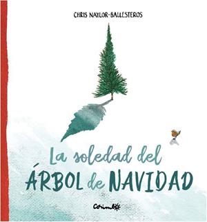 LA SOLEDAD DEL ÁRBOL DE NAVIDAD | 9788484706038 | BALLESTEROS, CHRIS NAYLOR