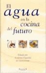 AGUA EN LA COCINA DEL FUTURO , EL | 9788440692986 | ACADEMIA ESPAÑOLA DE GASTRONOM