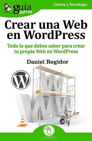 GUÍABURROS: CREAR UNA WEB EN WORDPRESS | 9788494645747 | REGIDOR LÓPEZ, DANIEL