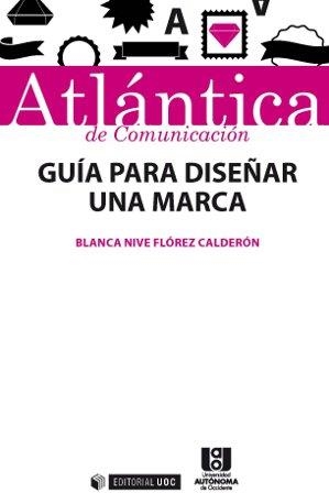 GUIA PARA DISEÑAR UNA MARCA | 9788490646175