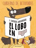 LOBO EN CALZONCILLOS CUADERNO ACTIVIDADES JUEGOS ABSURDOS | 9788467938272 | LUPANO,WILFRID
