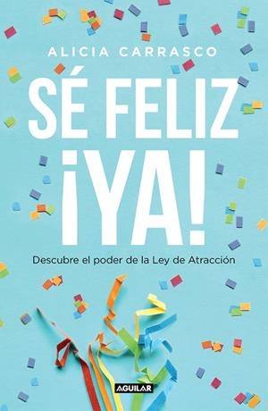 SÉ FELIZ YA | 9788403519893 | CARRASCO, ALICIA