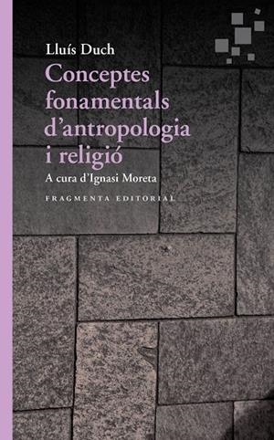 CONCEPTES FONAMENTALS D'ANTROPOLOGIA I RELIGIÓ | 9788417796167 | DUCH ÁLVAREZ, LLUÍS