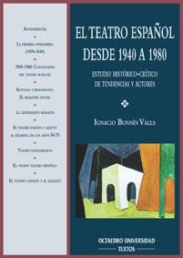 TEATRO ESPAÑOL DESDE 1940 A 1980, EL | 9788480633253 | BONNIN VALLS, IGNACIO