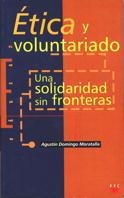 ETICA Y VOLUNTARIADO. UNASOLIDARIDAD SIN FRONTERAS | 9788428814492 | DOMINGO MORATALLA, AGUSTIN