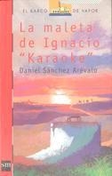 MALETA DE IGNACIO "KARAOKE", LA | 9788434860810 | SANCHEZ AREVALO, DANIEL