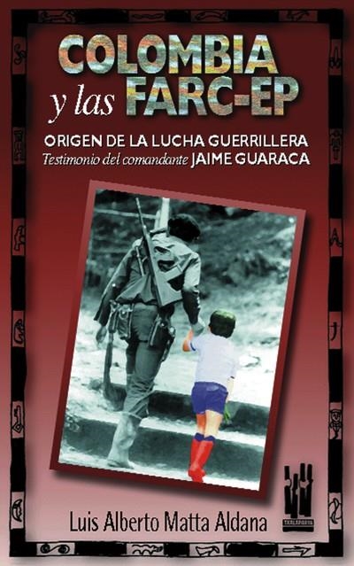 COLOMBIA Y LAS FARC-EP | 9788481361186 | MATTA ALDANA , LUIS ALBERTO