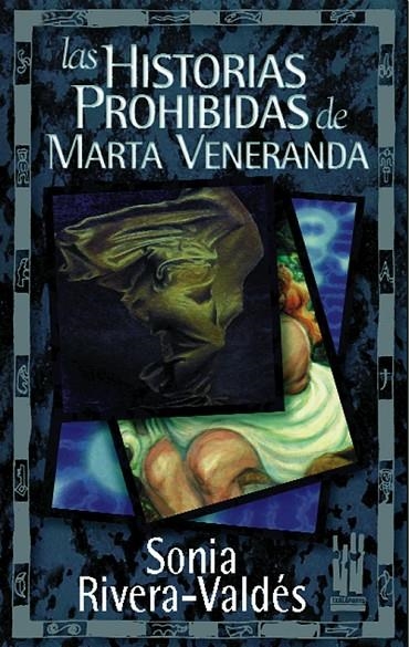 HISTORIAS PROHIBIDAS DE MARTA VENERANDA , LAS | 9788481361124 | RIVERA-VALDES , SONIA