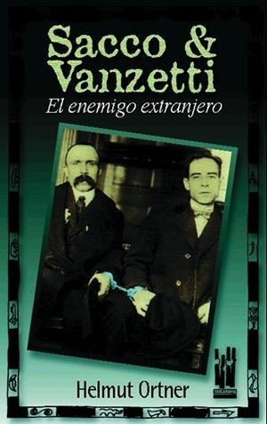 SACCO & VANZETTI  EL ENEMIGO EXTRANGERO | 9788481361179 | ORTNER , HELMUT