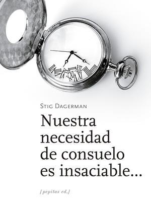 NUESTRA NECESIDAD DE CONSUELO ES INSACIABLE... | 9788417386535 | DAGERMAN, STIG
