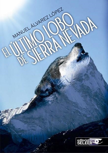 EL ÚLTIMO LOBO DE SIERRA NEVADA | 9788494324055 | ÁLVAREZ LÓPEZ, MANUEL